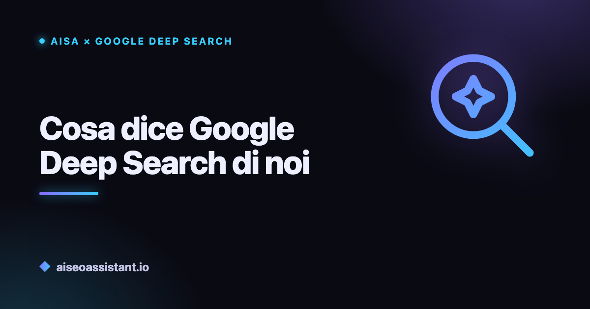 Cosa dice Google Deep Search di noi