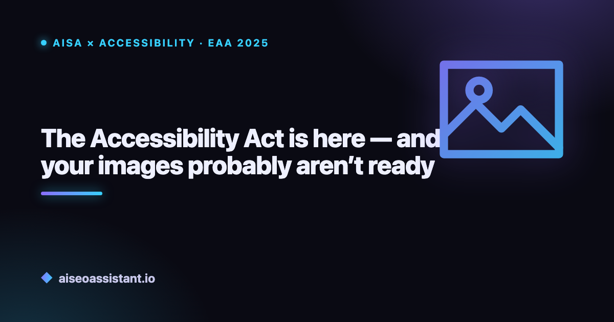 The Accessibility Act is here — and your images probably aren’t ready